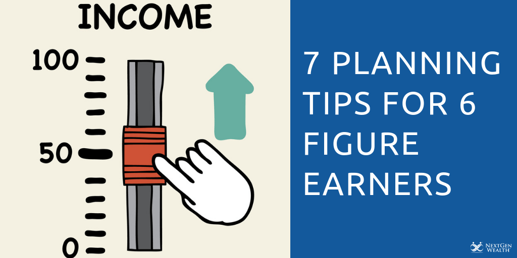 7 Planning Tips for 6 Figure Earners