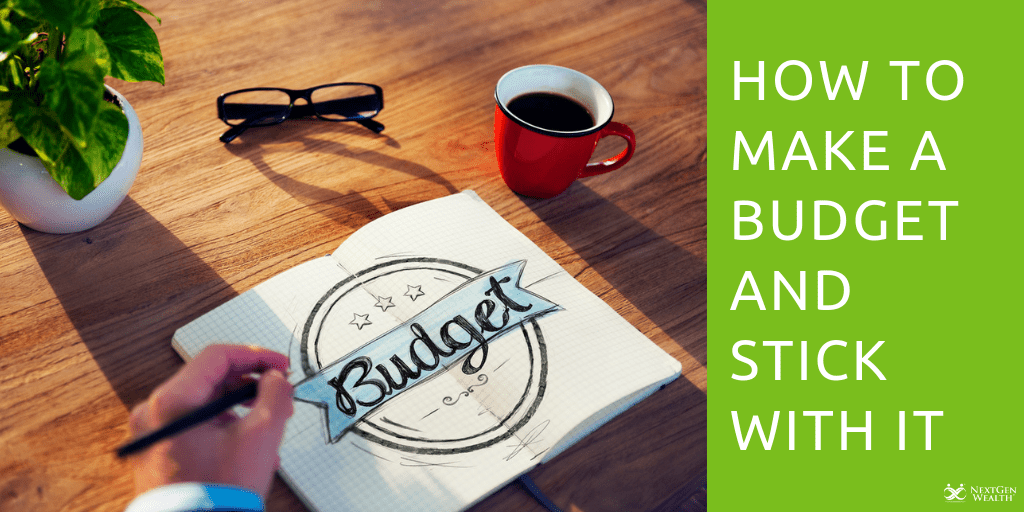 Make a budget and stick with it