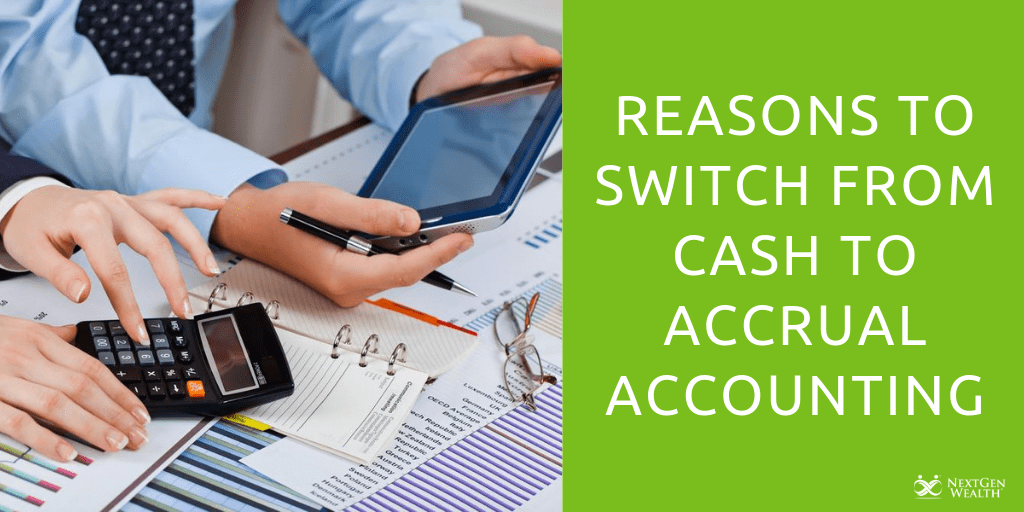Reasons to switch from cash to accrual accounting
