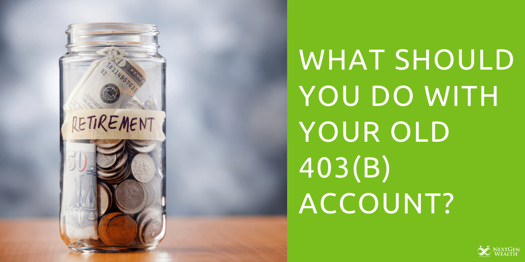 What Should You do with Your Old 403b Account 3