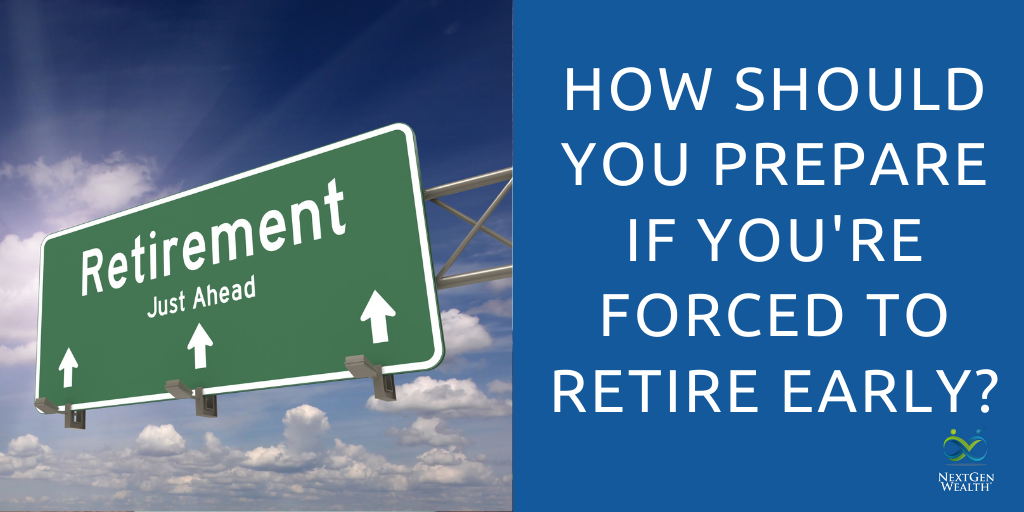 how should you prepare if you are forced to retire early