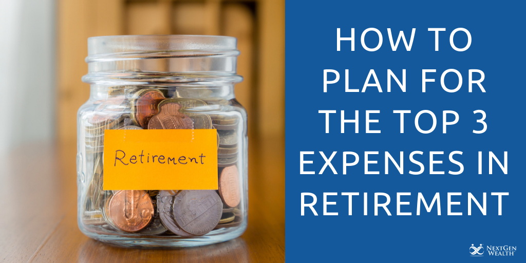 how to plan for the top 3 expenses in retirement