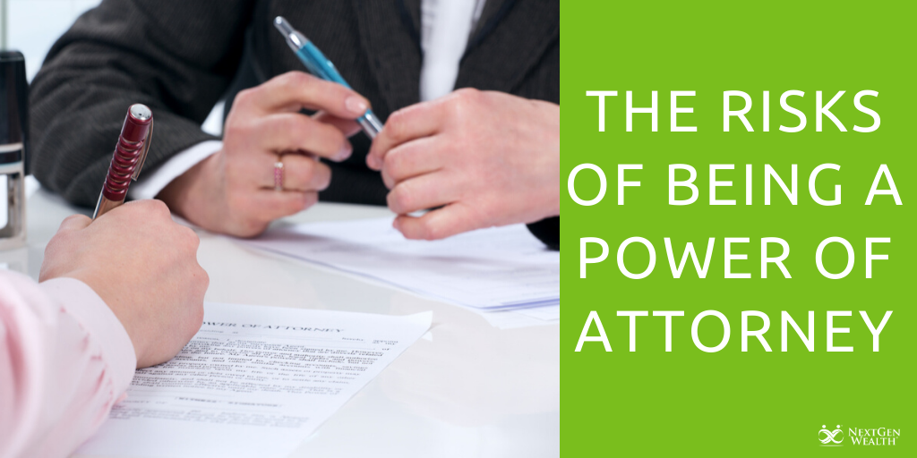 The Risks Of Being A Power Of Attorney