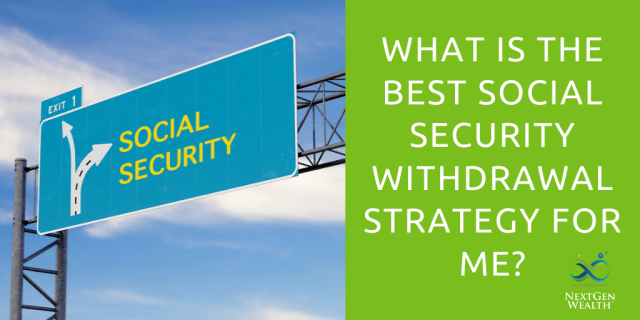 What is the Best Social Security Withdrawal Strategy for Me?