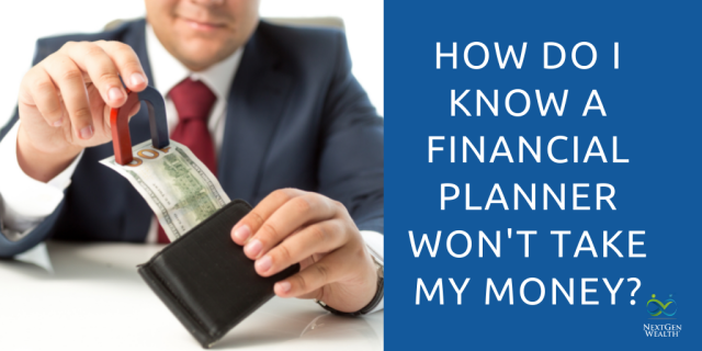 How Do I Know a Financial Planner Won't Take My Money?