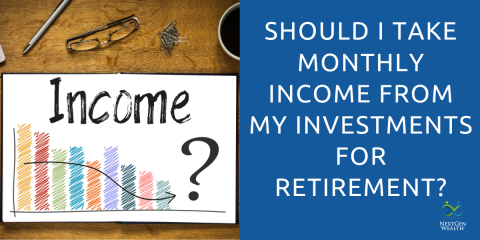 Should I Take Monthly Income from My Investments for Retirement?